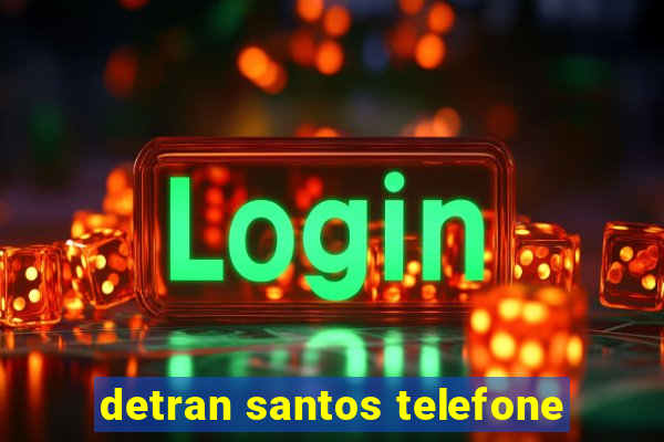 detran santos telefone